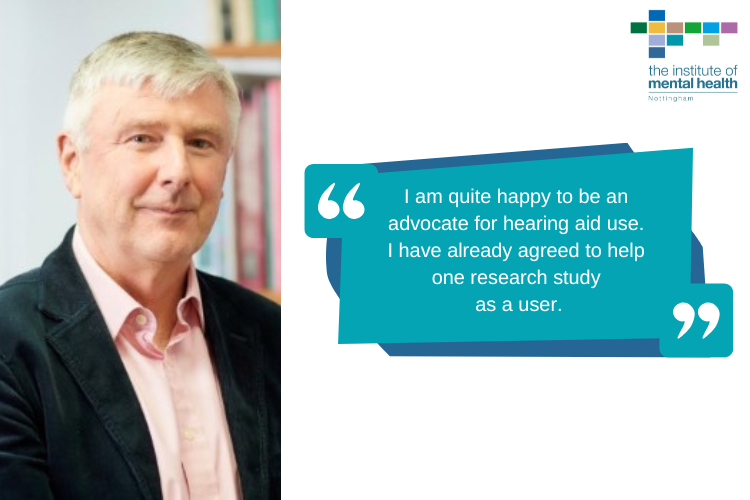 A person is on the left, looking at the camera. To the right it reads: I am quite happy to be an  advocate for hearing aid use.  I have already agreed to help  one research study  as a user.