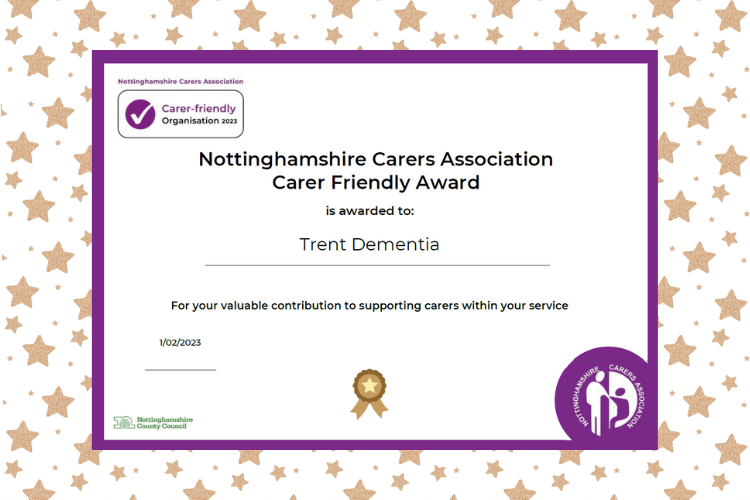 A certificate reads Nottinghamshire Carers Association Carer Friendly Award is awarded to Trent Dementia